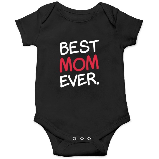Best Mom Ever Sweet Parent Cute Celebrate Onesies