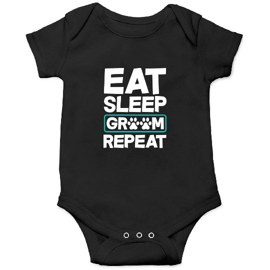 Eat Sleep Groom Repeat Dog Groomer Pet Stylist Onesies