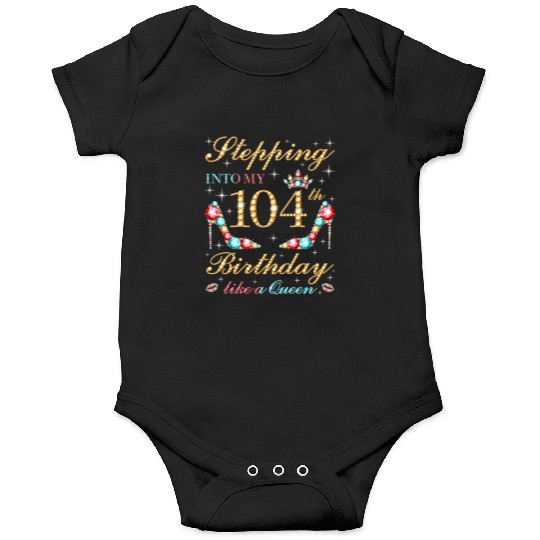 Stepping Into My 104Th Like A Queen Boss Bday Onesies