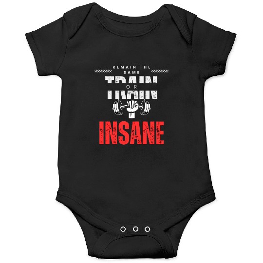 Train insane or remain the same Onesies