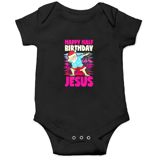 Happy Half Birthday Jesus Dabbing Santa Christmas Onesies