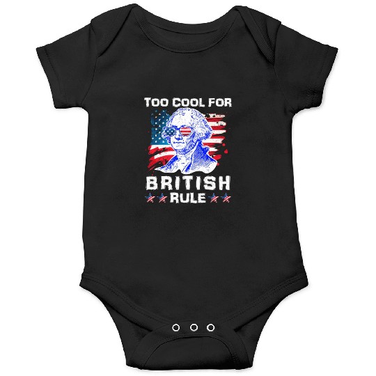George Washington Too cool for British Rule US Onesies