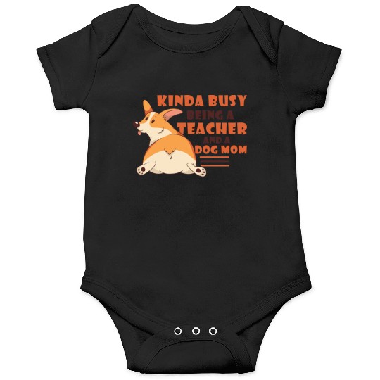 Funnt Kinda Busy Being A Teacher And Dog Mom Onesies