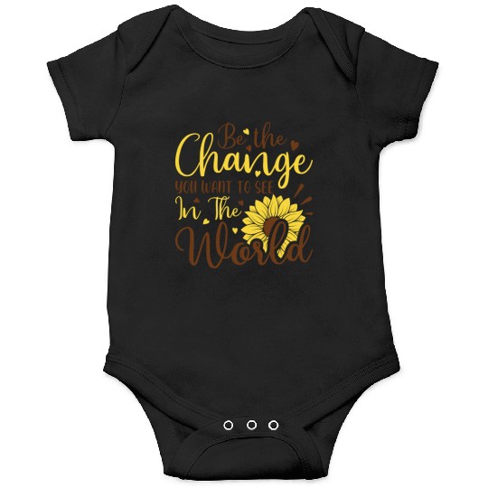 Be The Change Youwant To See In The World Onesies