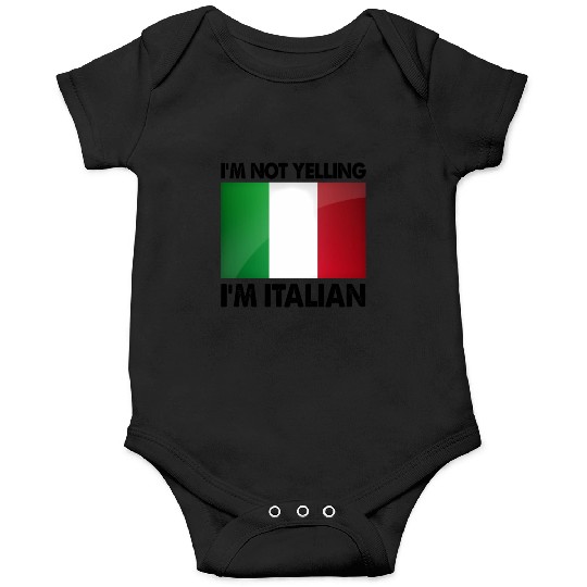 I'M Not Yelling I'M Italian Onesies