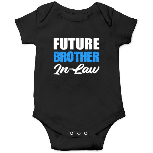 Future Brother in Law Loving Brother Gift Onesies