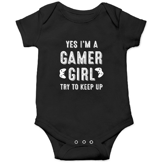 Yes I m A Gamer Girl Try To Keep Up Onesies