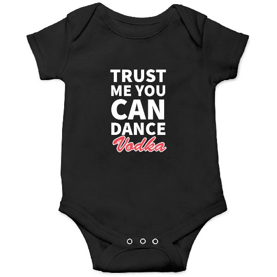 Trust me you can dance vodka tumblr Onesies