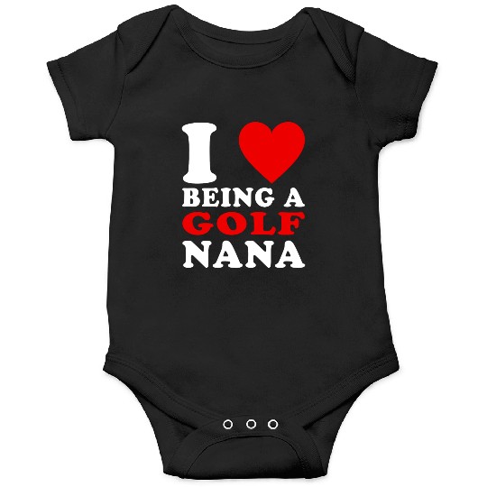 I Love Being A Golf Nana Golf Grandma Nana Onesies