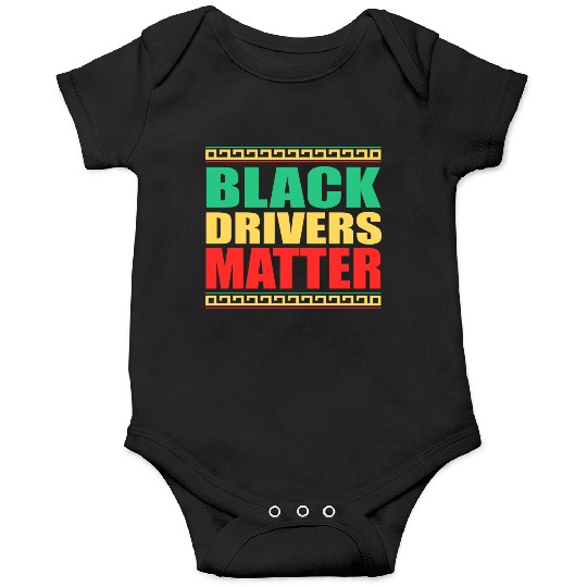 Black Drivers Matter Black History All Blm Onesies