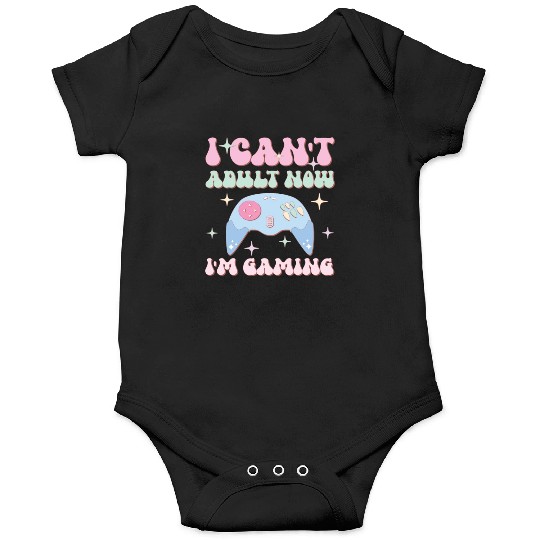 I Can't Adult Now I'm Gaming, Happy Game Day Onesies
