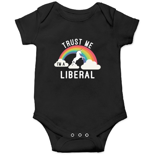 Trust Me I m A Liberal Onesies