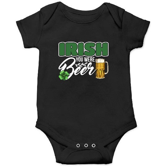Irish You Were Beer Design For Beer Lover Onesies