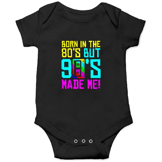 Born In The 80S But 90S Made Me - I Love 80S Love Onesies