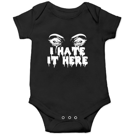 I hate it here - Funny sarcasm Onesies
