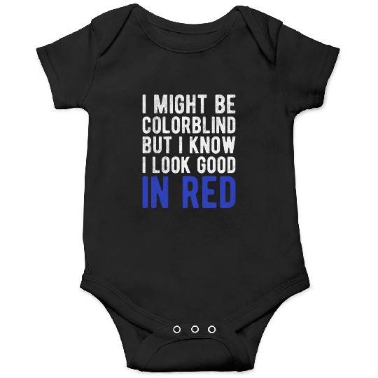 Funny Sayings Cool I Might Be Colorblind But I Onesies