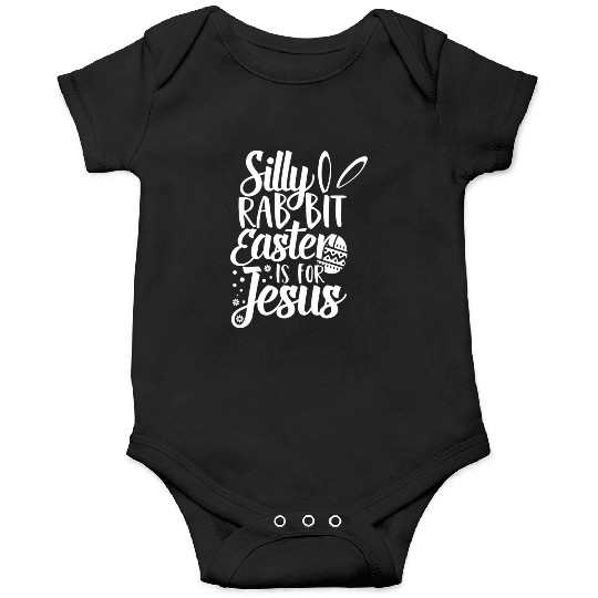 Silly Rabbit Easter Is For Jesus Onesies
