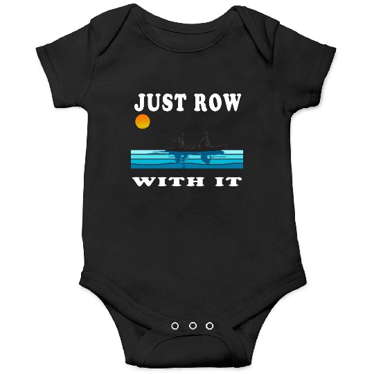 Just Row With It Kayak Retro Onesies