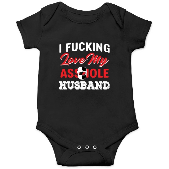 I Fucking Love My Asshole Husband Onesies