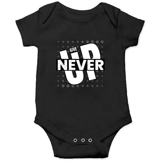 Never Give Up Onesies