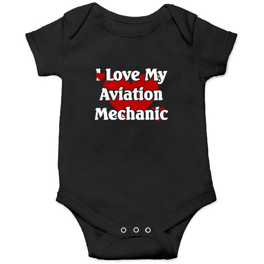 I LOVE MY AVIATION MECHANIC Onesies