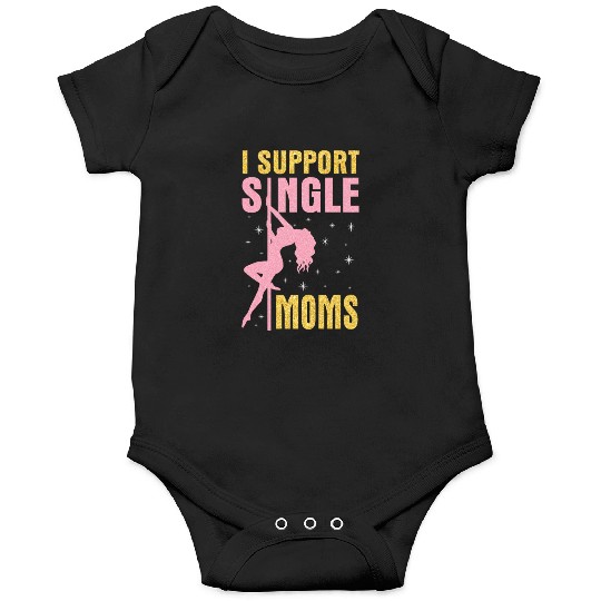 Dancing I Support Single Moms Happy To Me You Onesies