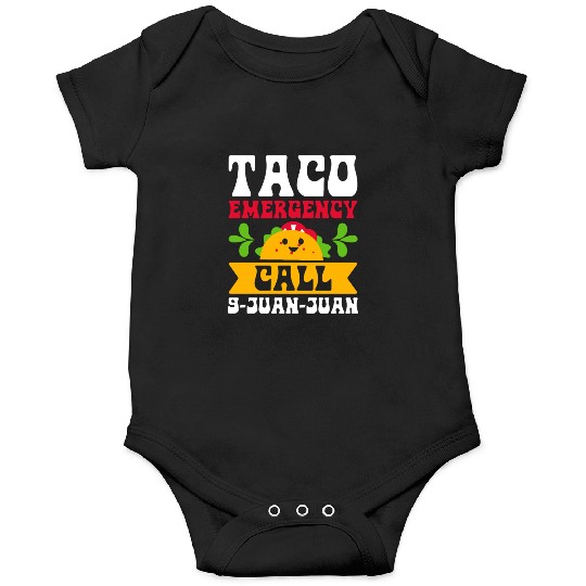Taco Emergency Call 9 Juan Juan Cinco De Mayo Onesies