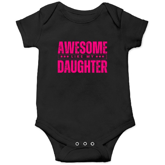 Awesome like my daughter Funny Onesies