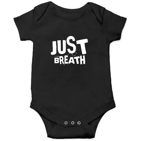 Just breath - Casual quote Onesies