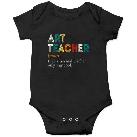 Art Teacher Like A Normal Teacher Only Way Cool Onesies