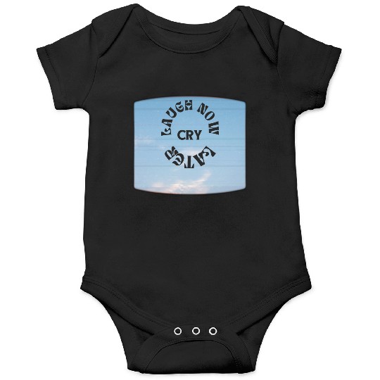 LAUGH NOW CRY LATER NEW DESIGN OBO87 Onesies
