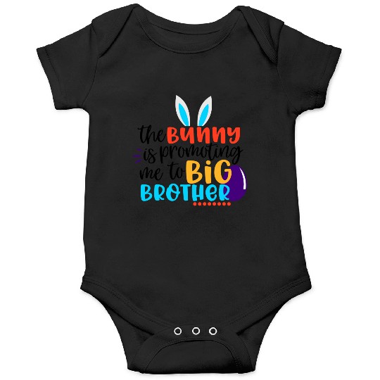 The Bunny Is Promoting Me To Big Brother Onesies
