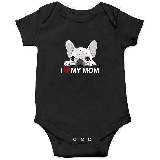 I Love My Mom - White French Bulldog - white Onesies