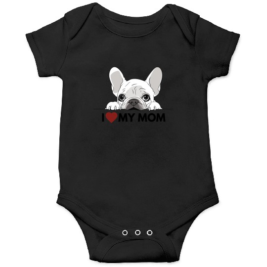 I Love My Mom - White French Bulldog - black Onesies