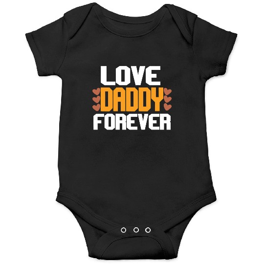 Love Daddy Forever Onesies