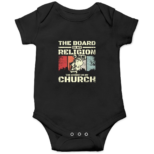 The board is my religion the street is my church Onesies