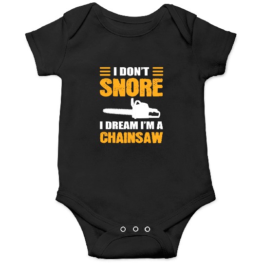 I Don't Snore I Dream I Am A Chainsaw Onesies