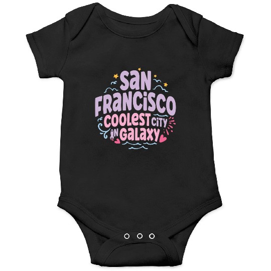 San Francisco Coolest City In Galaxy Onesies