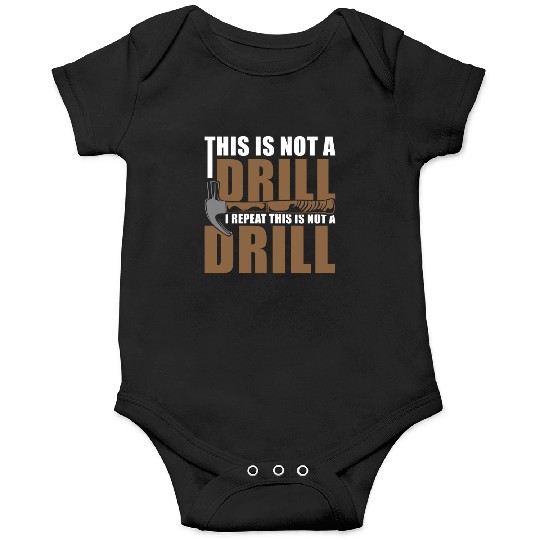 This is Not a Drill Onesies
