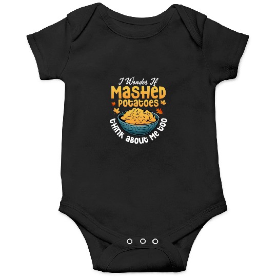 I Wonder If Mashed Potatoes Food Thanksgiving Onesies