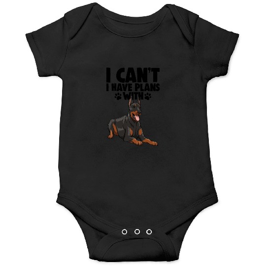 I Can't I Have Plans With Doberman Onesies
