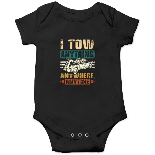 I tow anything anywhere anytime Tow truck driver Onesies