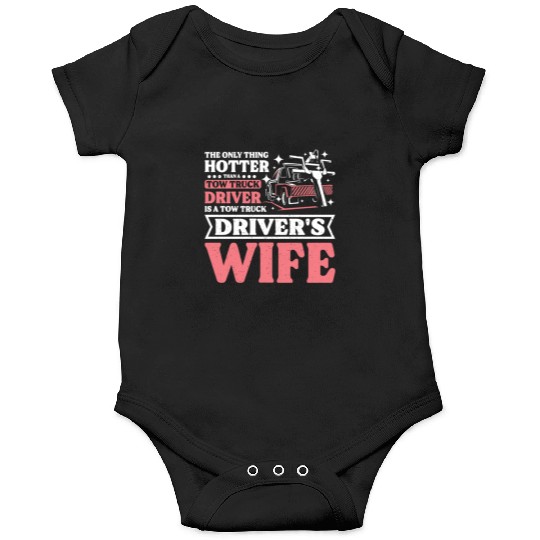 Hotter than a Tow truck driver is a Tow truck wife Onesies