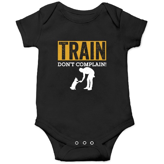 Train. Don't Complain! Job Saying Dog Trainer Onesies