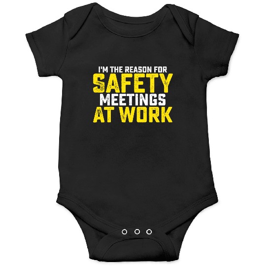 I'm The Reason For Safety Meetings Onesies