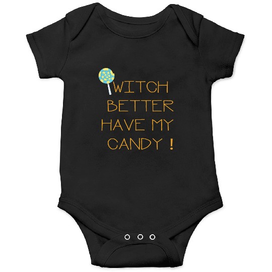 Witch Better Have My Candy Onesies