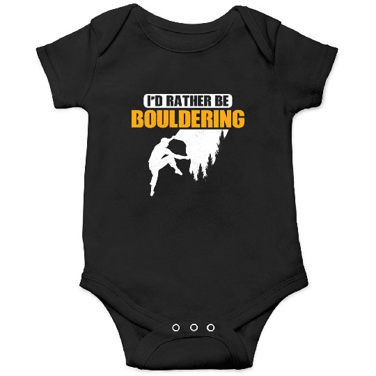 I'd Rather Be Bouldering Climbing Boulder Onesies