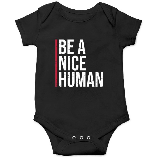 Be A Nice Human Motivate Good Kindness Quote Onesies