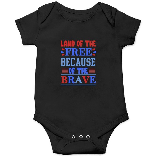 land of the free because of the brave 01 Onesies