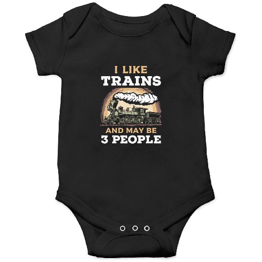 I Like Trains And May Be 3 People Train Steam Onesies